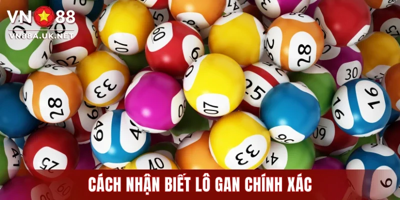 Cách nhận biết lô gan chính xác tại VN88