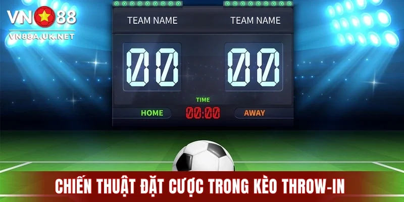 Chiến thuật đặt cược trong kèo throw-in