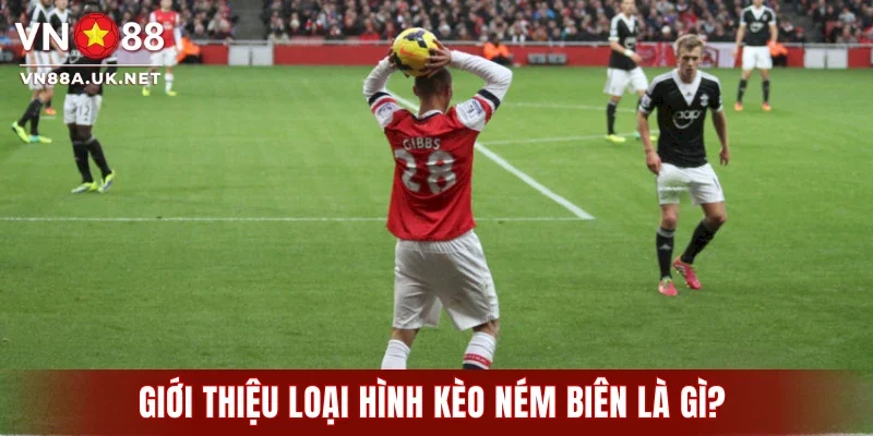 Giới thiệu loại hình kèo ném biên là gì?