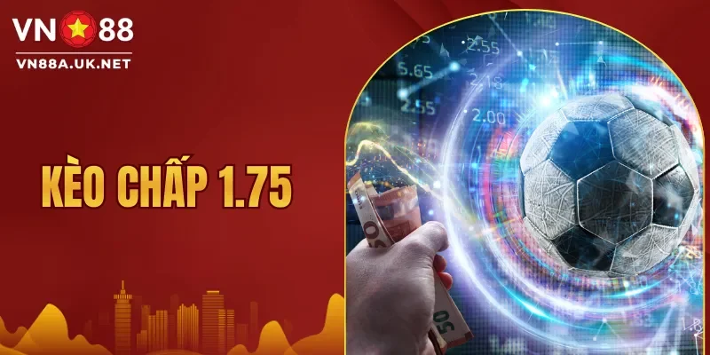Kèo Chấp 1.75