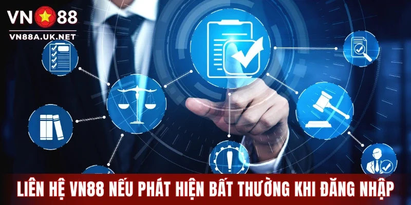 Liên hệ VN88 nếu phát hiện bất thường khi đăng nhập