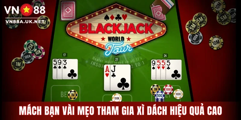 Mách bạn vài mẹo tham gia xì dách hiệu quả cao