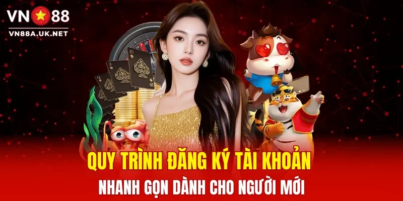 Quy trình đăng ký tài khoản nhanh gọn dành cho người mới