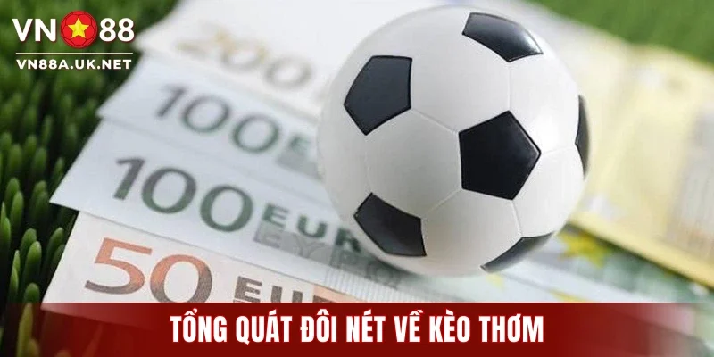 Tổng quát đôi nét về kèo thơm