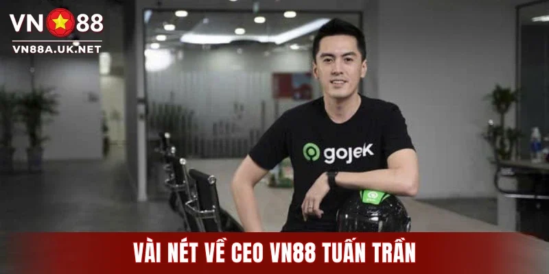 Vài nét về CEO VN88 Tuấn Trần